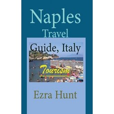 (영문도서) Naples Travel Guide Italy: Tourism Paperback, Independently Published, English, 9798608519451