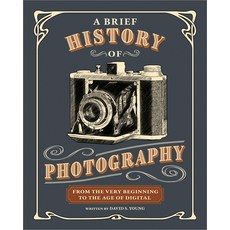 (영문도서) A Brief History of Photography: From the Very Beginning to the Age of Digital Paperback, Rocky Nook, English, 9798888143063
