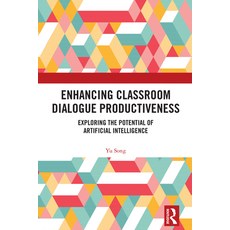 (영문도서)Enhancing Classroom Dialogue Productiveness: Exploring the Potential of Artifici... Paperback, English, 9781032894836