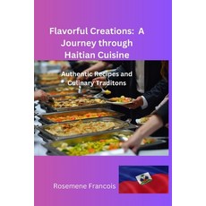 (영문도서) Flavorful Creations: A Journey through Haitian Cuisine Paperback, Independently Published, English, 9798328934435