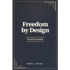 (英文圖書)Freedom by Design: Toltec Principles for Rewriting Your Beliefs and Reclaiming Y... 平裝版, Independently Published, 英文