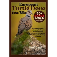 (英文圖書)European Turtle Dove Care Bible: The Complete Guide To Housing Feeding Breedin... 平裝版, Independently Published, 英文