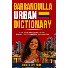 (영문도서)Barranquilla Urban Dictionary: A Guide to Barranquilla Slang Costeño Spanish a... Paperback, Independently Published, English, 9798181142787