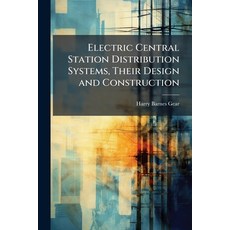 (外文書)Electric Central Station Distribution Systems Their Design and Construction Paperback, Nabu Press, English