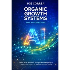 (英文圖書)Organic Growth Systems for AI Businesses: Attract Users Customers & Clients Wit... 平裝版, Live Stronger Faster, 英文