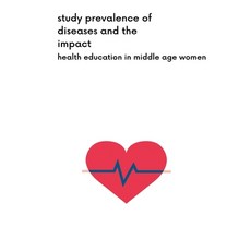 (영문도서) Study Prevalence Of Diseases And The Impact Of Health Education In Middle Age Women Paperback, Dr. Babasaheb Ambedkar Mara..., English, 9788229049635
