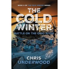 (영문도서)The Cold Winter: Battle on the Ohio River: Book 3 of The Cold Winter Grid-Down S... Paperback, Independently Published, English, 9798324508890