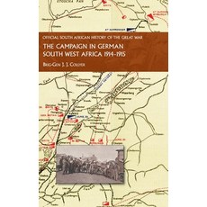 (영문도서) The Campaign in German South West Africa. 1914-1915 Hardcover, Naval & Military Press, English, 9781474539128