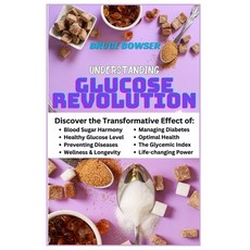 (영문도서) Understanding Glucose Revolution: Discover the Transformative Effect of Blood Sugar Harmony ... Paperback, Independently Published, English, 9798873742288
