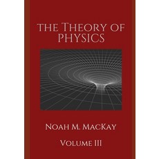 Theory of Physics Volume 3: Select Topics of Modern Physics Paperback, Independently Published, English, 9798550185384