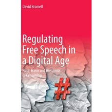(영문도서) Regulating Free Speech in a Digital Age: Hate Harm and the Limits of Censorship Hardcover, Springer, English, 9783030955496