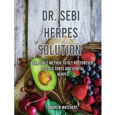 Dr. Sebi: Dr. Sebi's Method to Get Rid Forever of Cold Sores and Genital Herpes Hardcover, Fryerboos, English, 9781802532593