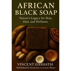 (英文圖書)African Black Soap: Nature's Legacy for Skin Hair and Wellness: Honoring Afric... 平裝版, Independently Published, 英文