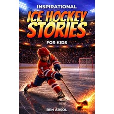 (영문도서)Inspirational Ice Hockey Stories for Kids: 15 Inspiring True Ice Hockey Stories... Paperback, Independently Published, English, 9798199382342