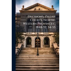 (영문도서)Decisions Zillah Courts North-Western Provinces 1848-52 54-55 Paperback, Nabu Press, English, 9781149206768