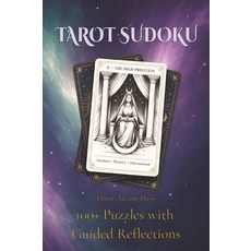 타로 스도쿠: 휴식 마음챙김 스트레스 해소를 위한 타로에서 영감을 받은 가이드 리플렉션이 포함된 100개 이상의 스도쿠 퍼즐 해결책 포함 루나 아르카나 퍼즐북, 기본