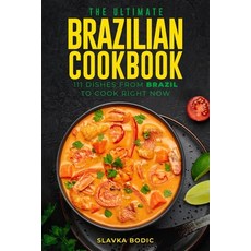 (영문도서) The Ultimate Brazilian Cookbook: 111 Dishes From Brazil To Cook Right Now Paperback, Independently Published, English, 9798483264354