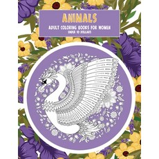 Adult Coloring Books for Women - Under 10 Dollars - Animals Paperback, Independently Published