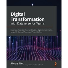 (영문도서) Digital Transformation with Dataverse for Teams: Become a citizen developer and lead the digi... Paperback, Packt Publishing, English, 9781800566484