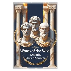 (영문도서)Words of the Wise: Aristotle Plato & Socrates Paperback, Independently Published, English, 9798297745216