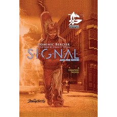 (영문도서) SIGNAL Saga v.1: S.I.G.N.A.L. and the GOOD Paperback, Mirror Comics Studios, English, 9781990065026