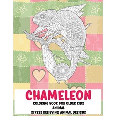 Animal Coloring Book for Older Kids - Stress Relieving Animal Designs - Chameleon Paperback, Independently Published