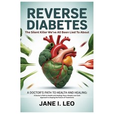 (영문도서)Reverse Diabetes: The Silent Killer We've All Been Lied To About: A Doctor's Pat... Paperback, Independently Published, English, 9798262176984