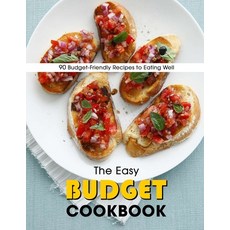 (영문도서) The Easy Budget Cookbook: 90 Budget-Friendly Recipes to Eating Well Paperback, Independently Published, English, 9798479557835
