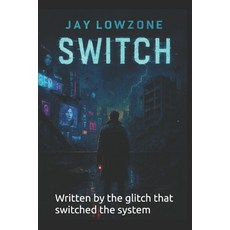 (영문도서)Jay Lowzone: Switch Paperback, Independently Published, English, 9798278593881