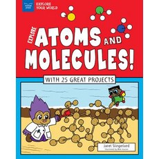 Explore Atoms and Molecules!: With 25 Great Projects Paperback, Nomad Press (VT), English, 9781619304956