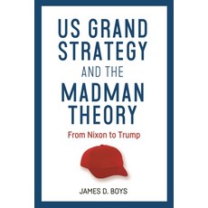 (영문도서)Us Grand Strategy and the Madman Theory: From Nixon to Trump Paperback, Manchester University Press, English, 9781526197450