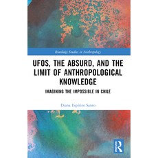 (영문도서)UFOs the Absurd and the Limit of Anthropological Knowledge: Imagining the Impo... Paperback, Routledge, English, 9781032496320 Routledge, English, 9781032496320