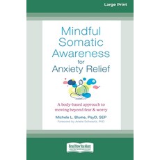 (영문도서) Mindful Somatic Awareness for Anxiety Relief: A Body-Based Approach to Moving Beyond Fear and... Paperback, ReadHowYouWant, English, 9780369373311