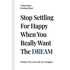 (英文圖書)Stop Settling For Happy When You Really Want The Dream: Create The Love Life You... 平裝版, True Vision Publishing, 英文