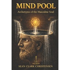 (영문도서)Mind Pool: Archetypes of the Masculine Soul Paperback, Independently Published, English, 9798244035322
