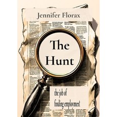 (영문도서)The Hunt: the job of finding employment Paperback, Jennifer Florax, English, 9781738345632