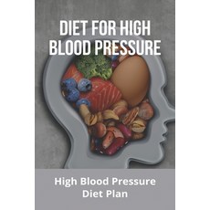 Diet For High Blood Pressure: High Blood Pressure Diet Plan: Home Remedies For High Blood Pressure Paperback, Independently Published, English, 9798729890699