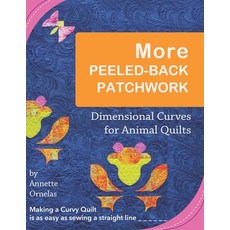 More Peeled-Back Patchwork: Dimensional Curves for Animal Quilts Paperback, Independently Published