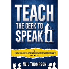 (영문도서) Teach the Geek to Speak Paperback, English, 9780578410111