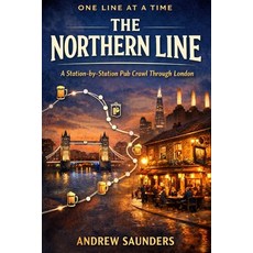(英文圖書)One Line At A Time - The Northern Line: A Station-By-Station Pub Crawl Through L... 平裝版, Independently Published, 英文