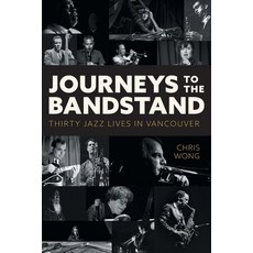 (영문도서) Journeys to the Bandstand: Thirty Jazz Lives in Vancouver Paperback, FriesenPress, English, 9781039161603