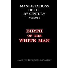 Manifestations of the 21st Century: Birth of the White Man Paperback, Createspace Independent Pub...