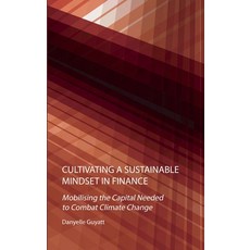 (영문도서) Cultivating a Sustainable Mindset in Finance: Mobilising the Capital Needed to Combat Climate... Hardcover, Ethics International Press,..., English, 9781804410660