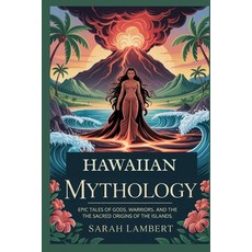 (英文圖書)Hawaiian Mythology: Epic Tales of Gods Warriors and the Sacred Origins of the... 平裝版, Independently Published, English