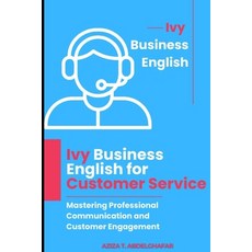 (영문도서) Ivy Business English for Customer Service: Mastering Professional Communication... Paperback, Independently Published, 9798313563275