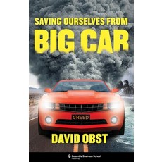 (영문도서)Saving Ourselves from Big Car Hardcover, Columbia Business School Pu..., English, 9780231210423