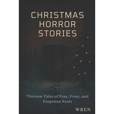 (영문도서)Christmas Horror Stories: Thirteen Stories to Keep You Awake on Christmas Eve Paperback, Independently Published, English, 9798270429447