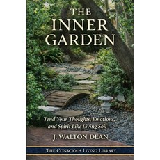 (영문도서)The Inner Garden: Tend Your Thoughts Emotions and Spirit Like Living Soil Paperback, Independently Published, English, 9798244298901