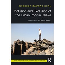 (영문도서) Inclusion and Exclusion of the Urban Poor in Dhaka: Power Politics and Planning Hardcover, Routledge, English, 9781032539232