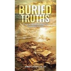 (영문도서) Buried Truths: Fraud & Corruption Hidden in Corporate America Hardcover, Franklin Pub., English, 9798893246339